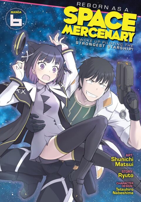 Reborn as a Space Mercenary – I Woke Up Piloting the Strongest Starship, Vol. 6