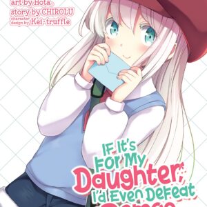 If It’s for My Daughter, I’d Even Defeat a Demon Lord, Vol. 6