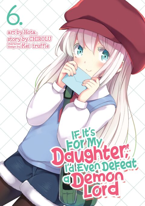 If It’s for My Daughter, I’d Even Defeat a Demon Lord, Vol. 6