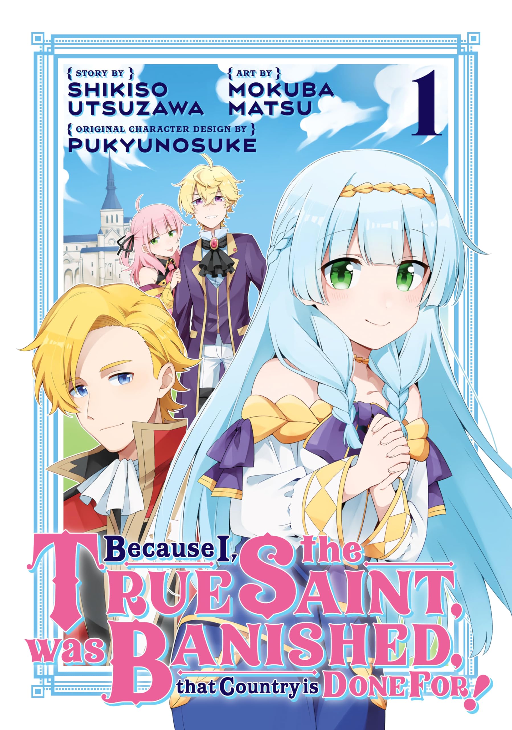 Because I, the True Saint, Was Banished, That Country Is Done For!, Vol. 1