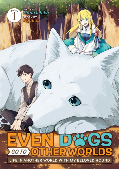 Even Dogs Go to Other Worlds: Life in Another World with My Beloved Hound, Vol. 1