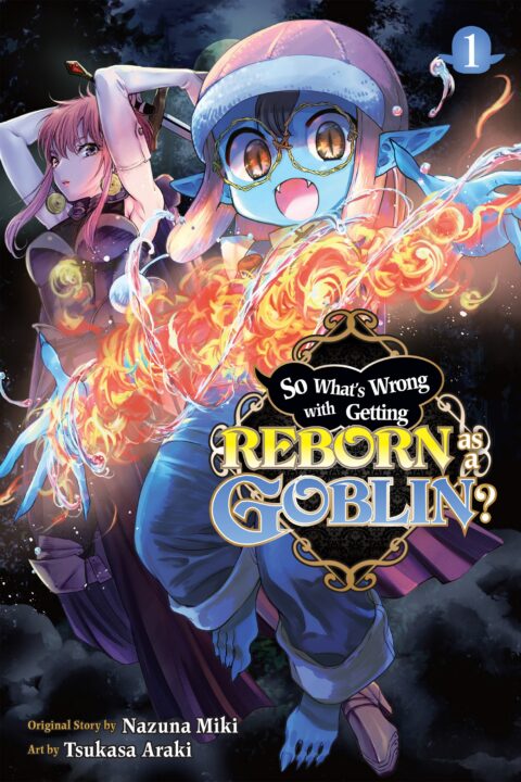 So What’s Wrong with Getting Reborn as a Goblin, Vol. 1