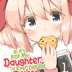 If It’s for My Daughter, I’d Even Defeat a Demon Lord, Vol. 1
