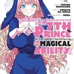 I Was Reincarnated as the 7th Prince so I Can Take My Time Perfecting My Magical Ability, Vol. 6