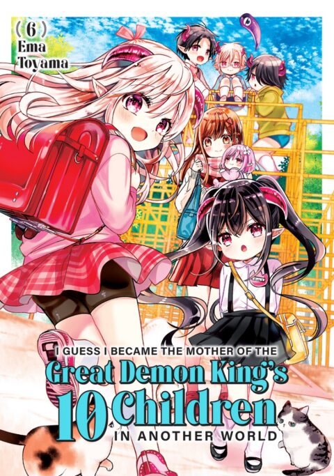 I Guess I Became the Mother of the Great Demon King’s 10 Children in Another World, Vol. 6