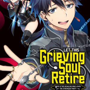 Let This Grieving Soul Retire – Woe Is the Weakling Who Leads the Strongest Party, Vol. 1