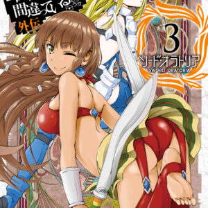 Is It Wrong to Try to Pick Up Girls in a Dungeon? On the Side: Sword Oratoria, Vol. 3