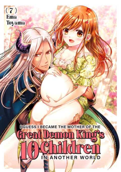 I Guess I Became the Mother of the Great Demon King’s 10 Children in Another World, Vol. 7
