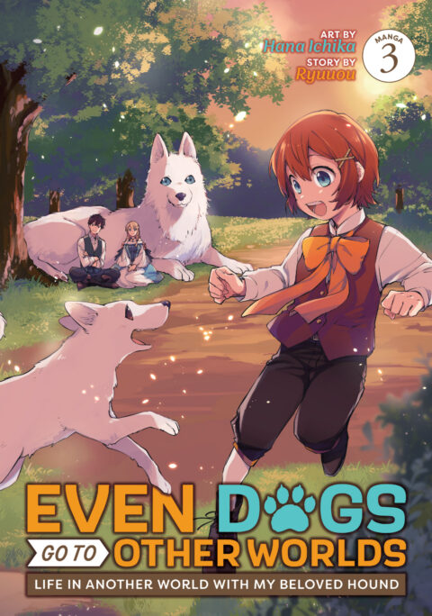 Even Dogs Go to Other Worlds: Life in Another World with My Beloved Hound, Vol. 3