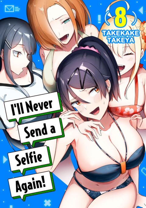 I’ll Never Send a Selfie Again, Vol. 8
