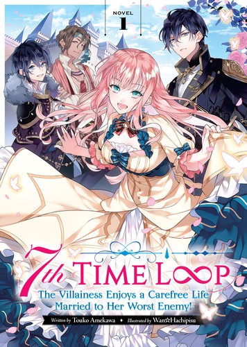 7Th Time Loop: the Villainess Enjoys a Carefree Life Married to Her Worst Enemy! - Complete Light Novel Collection (Vol. 1-6)