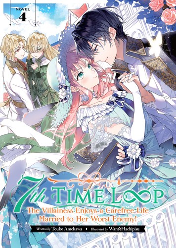7Th Time Loop: the Villainess Enjoys a Carefree Life Married to Her Worst Enemy!, Vol. 4