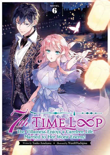 7Th Time Loop: the Villainess Enjoys a Carefree Life Married to Her Worst Enemy!, Vol. 6