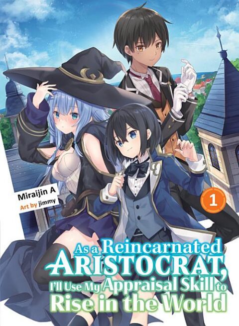As a Reincarnated Aristocrat, I’Ll Use My Appraisal Skill to Rise in the World - Complete Light Novel Collection (Vol. 1-7)