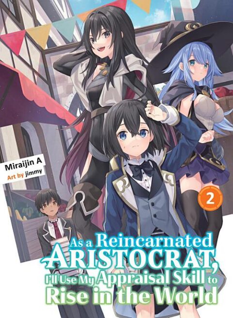 As a Reincarnated Aristocrat, I’Ll Use My Appraisal Skill to Rise in the World, Vol. 2: As a Reincarnated Aristocrat, I'll Use My Appraisal Skill to Rise in the World 2 (light novel)