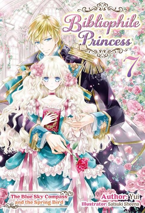 Bibliophile Princess, Vol. 7: The Blue Sky Compass and the Spring Bird