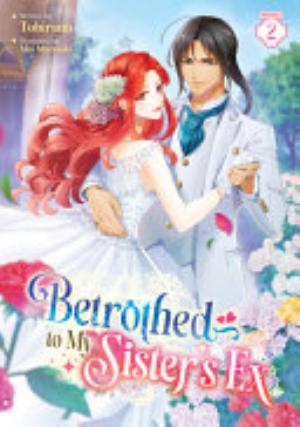Betrothed to My Sister’S Ex, Vol. 2: Betrothed to My Sister's Ex (Light Novel) Vol. 2