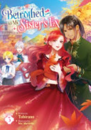 Betrothed to My Sister’S Ex, Vol. 3: Betrothed to My Sister’s Ex (Light Novel) Vol. 3