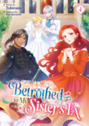 Betrothed to My Sister’S Ex, Vol. 4: Betrothed to My Sister’s Ex (Light Novel) Vol. 4
