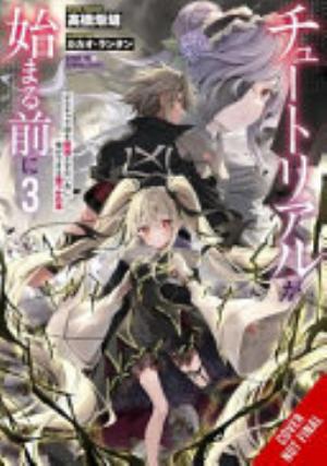 Before the Tutorial Starts: a Few Things I Can Do to Keep the Bosses Alive, Vol. 3: Before the Tutorial Starts: A Few Things I Can Do to Keep the Bosses Alive, Vol. 3