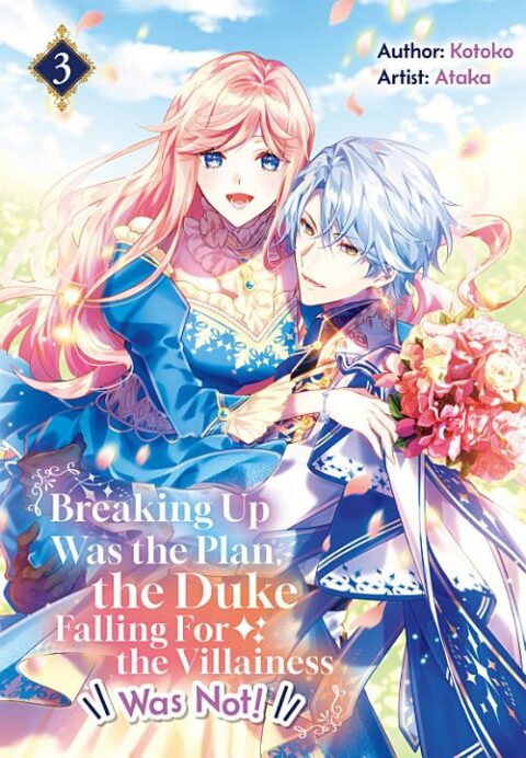 Breaking Up Was the Plan, the Duke Falling for the Villainess Was Not!, Vol. 3