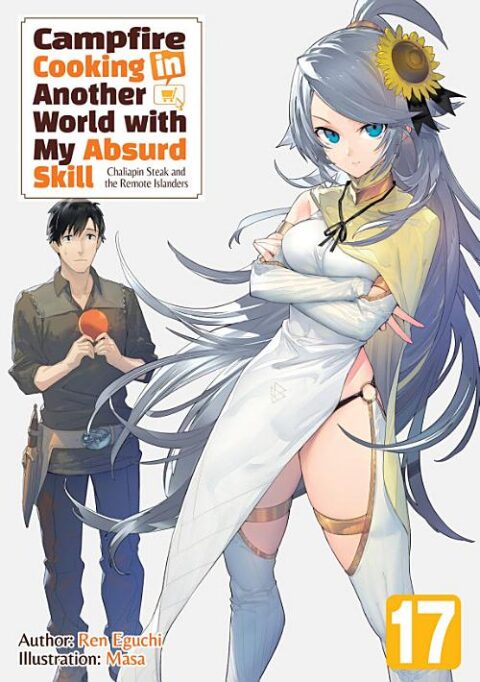 Campfire Cooking in Another World with My Absurd Skill, Vol. 17