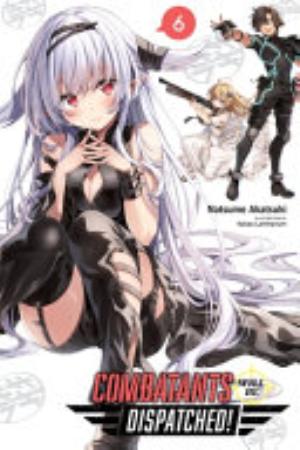Combatants Will Be Dispatched, Vol. 6: Combatants Will Be Dispatched!, Vol. 6 (light novel)