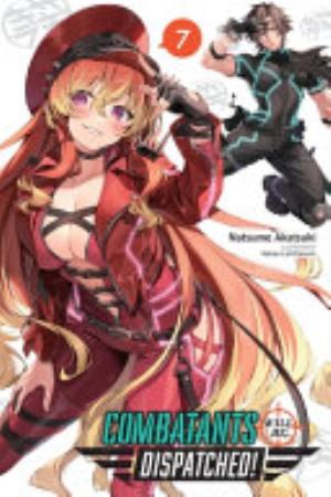 Combatants Will Be Dispatched, Vol. 7: Combatants Will Be Dispatched!, Vol. 7 (light novel)