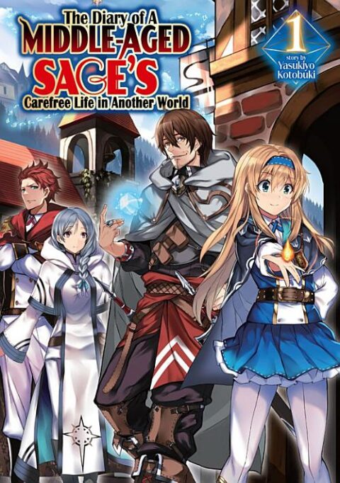 The Diary of a Middle Aged Sage’S Carefree Life in Another World, Vol. 1: The Diary of a Middle-Aged Sage's Carefree Life in Another World