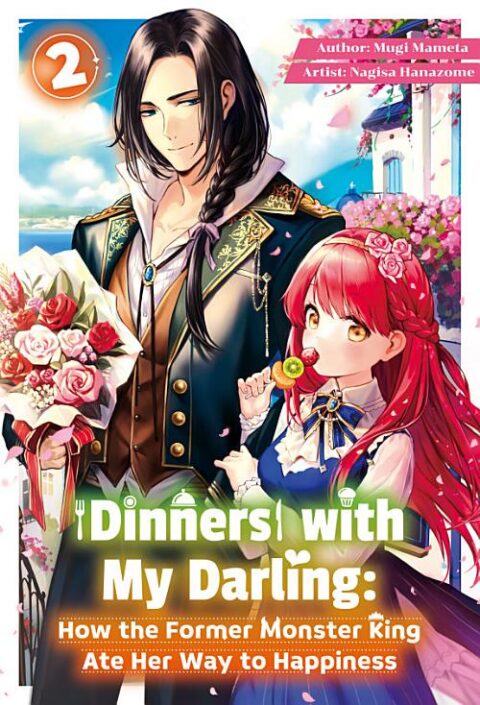 Dinners with My Darling: How the Former Monster King Ate Her Way to Happiness, Vol. 2: Dinners with My Darling: How the Former Monster King Ate Her Way to Happiness Vol.2