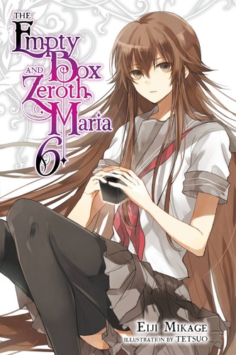 The Empty Box and Zeroth Maria, Vol. 6: The Empty Box and Zeroth Maria, Vol. 6 (light novel) ! Novel ! Yen Press