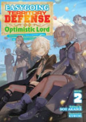 Easygoing Territory Defense by the Optimistic Lord: Production Magic Turns a Nameless Village into the Strongest Fortified City, Vol. 2: Easygoing Territory Defense by the Optimistic Lord: Production Magic Turns a Nameless Village into the Strongest Fortified City (Light Novel) Vol. 2