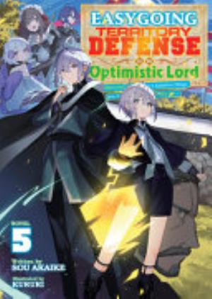 Easygoing Territory Defense by the Optimistic Lord: Production Magic Turns a Nameless Village into the Strongest Fortified City, Vol. 5: Easygoing Territory Defense by the Optimistic Lord: Production Magic Turns a Nameless Village into the Strongest Fortified City (Light Novel) Vol. 5