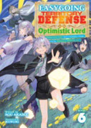 Easygoing Territory Defense by the Optimistic Lord: Production Magic Turns a Nameless Village into the Strongest Fortified City, Vol. 6: Easygoing Territory Defense by the Optimistic Lord: Production Magic Turns a Nameless Village into the Strongest Fortified City (Light Novel) Vol. 6