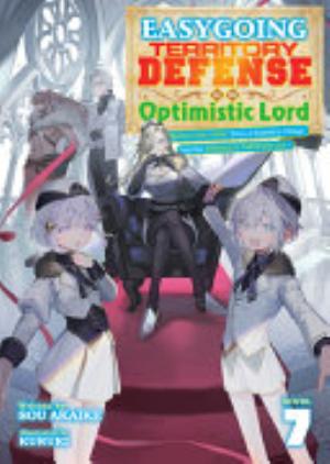 Easygoing Territory Defense by the Optimistic Lord: Production Magic Turns a Nameless Village into the Strongest Fortified City, Vol. 7: Easygoing Territory Defense by the Optimistic Lord: Production Magic Turns a Nameless Village into the Strongest Fortified City (Light Novel) Vol. 7