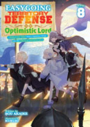 Easygoing Territory Defense by the Optimistic Lord: Production Magic Turns a Nameless Village into the Strongest Fortified City, Vol. 8: Easygoing Territory Defense by the Optimistic Lord: Production Magic Turns a Nameless Village into the Strongest Fortified City (Light Novel) Vol. 8