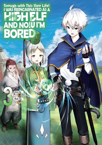 Enough with This Slow Life! I Was Reincarnated as a High Elf and Now I’m Bored, Vol. 3