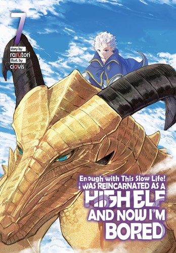 Enough with This Slow Life! I Was Reincarnated as a High Elf and Now I’m Bored, Vol. 7