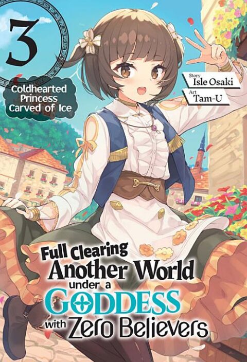 Full Clearing Another World Under a Goddess with Zero Believers, Vol. 3