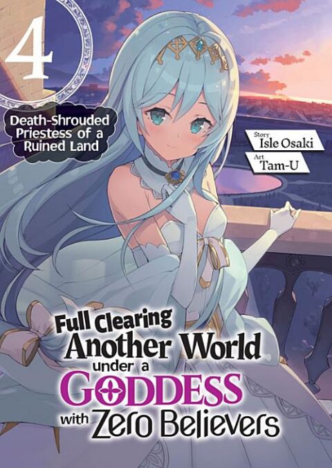 Full Clearing Another World Under a Goddess with Zero Believers, Vol. 4