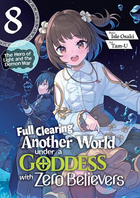 Full Clearing Another World Under a Goddess with Zero Believers, Vol. 8