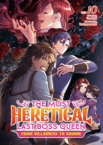 From Villainess to Healer, Vol. 10: The Most Heretical Last Boss Queen: From Villainess to Savior (Light Novel) Vol. 10