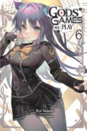 Gods’ Games We Play, Vol. 6: Gods' Games We Play, Vol. 6 (light novel)