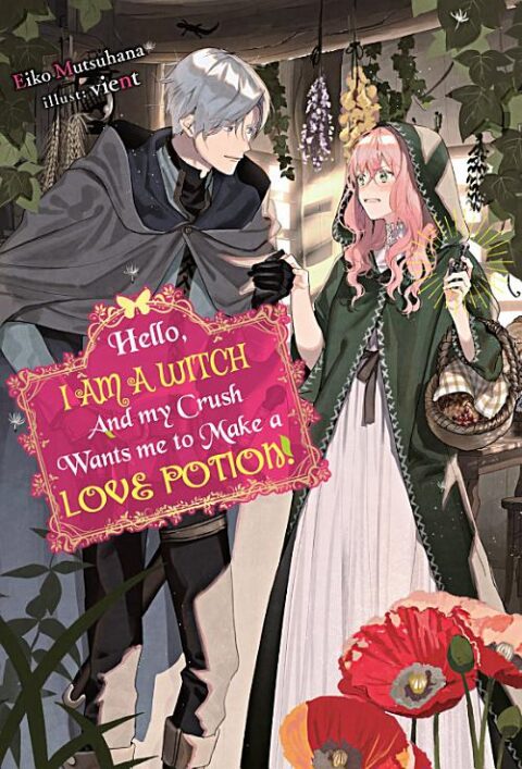 Hello, I Am a Witch and My Crush Wants Me to Make a Love Potion - Complete Light Novel Collection (Vol. 1-2)