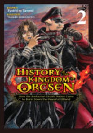 History of the Kingdom of Orcsen: How the Barbarian Orcish Nation Came to Burn Down the Peaceful Elfland, Vol. 2: History of the Kingdom of Orcsen: How the Barbarian Orcish Nation Came to Burn Down the Peaceful Elfland (Light Novel) Vol. 2