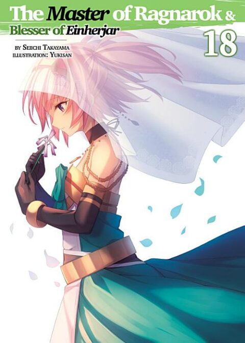 Hyakuren No Haou to Seiyaku No Valkyria, Vol. 18: The Master of Ragnarok & Blesser of Einherjar: Volume 18