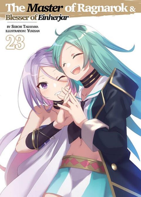 Hyakuren No Haou to Seiyaku No Valkyria, Vol. 23: The Master of Ragnarok & Blesser of Einherjar: Volume 23
