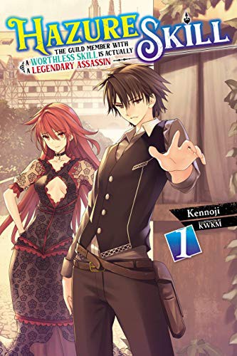 Hazure Skill: the Guild Member with a Worthless Skill Is Actually a Legendary Assassin - Complete Light Novel Collection (Vol. 1)