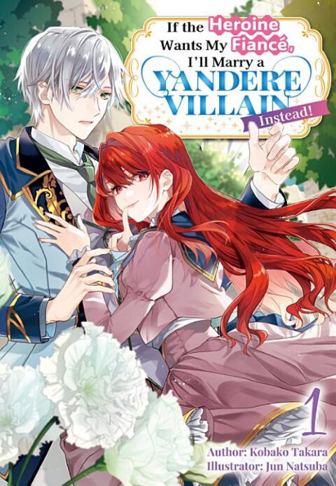 If the Heroine Wants My Fiancé, I’ll Marry a Yandere Villain Instead! - Complete Light Novel Collection (Vol. 1-2)