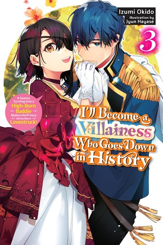I’ll Become a Villainess Who Goes Down in History, Vol. 3: I'll Become a Villainess Who Goes Down in History, Vol. 3 (novel)